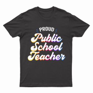 Proud Public School Teacher Job Profession T-Shirt