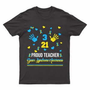 Proud Teacher Down Syndrome Awareness Day March 21 T-Shirt