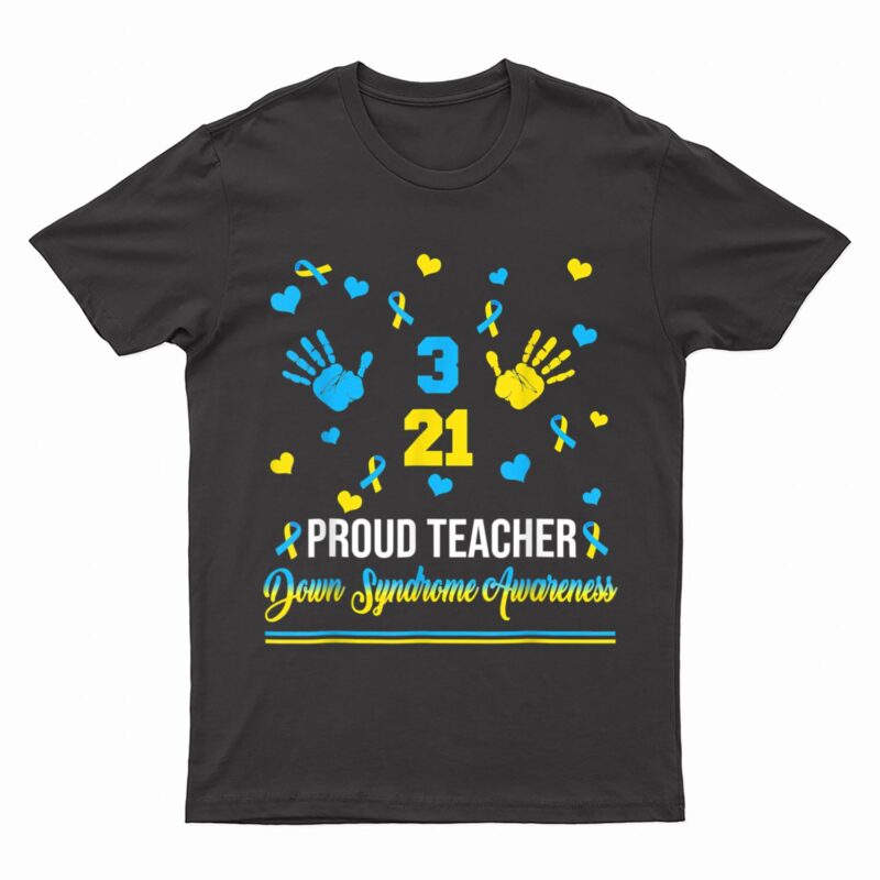 Proud Teacher Down Syndrome Awareness Day March 21 T-Shirt