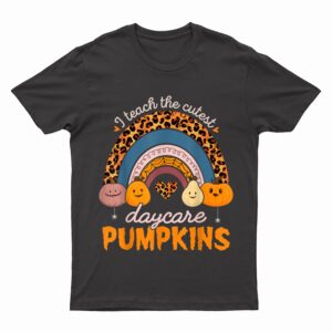 Rainbow I Teach The Cutest Pumpkin Halloween Daycare Teacher T-Shirt
