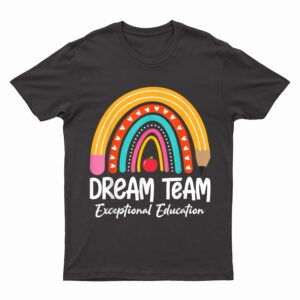 Rainbow Pencil Dream Exceptional Education Team SPED Teacher T-Shirt