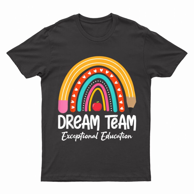 Rainbow Pencil Dream Exceptional Education Team SPED Teacher T-Shirt