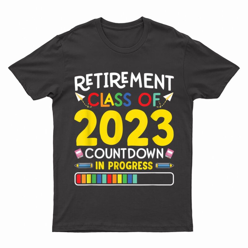 Retirement Class Of 2023 Countdown In Progress Teacher T-Shirt