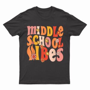 Retro Groovy Middle School Vibes 1st Day Of School Teachers T-Shirt