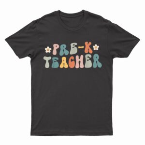 Retro Groovy Pre K Teacher First Day Of Back To School T-Shirt