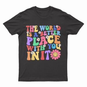 Retro Teacher, The World Is A Better Place With You In It T-Shirt