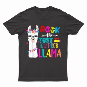 Rock The Test Teacher Testing Day No Prob Llama For Girls T-Shirt