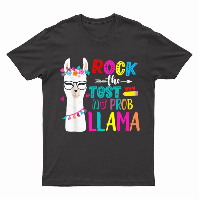Rock The Test Teacher Testing Day No Prob Llama For Girls T-Shirt