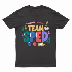 SPED Teacher Team Sped Special Education Teacher T-Shirt