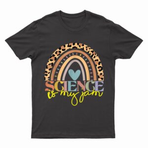 Science Teacher Rainbow Leopard - Science Is My Jam Teacher T-Shirt
