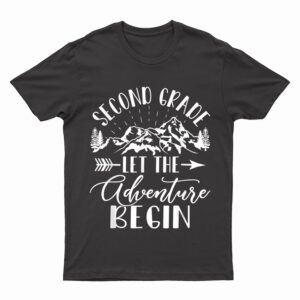 Second Grade Let The Adventure Begin First Day 2nd Grade T-Shirt
