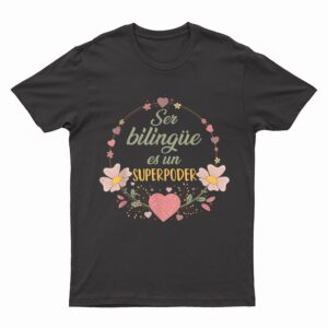 Ser bilingue es un superpoder Spanish Teacher esl Teacher T-Shirt