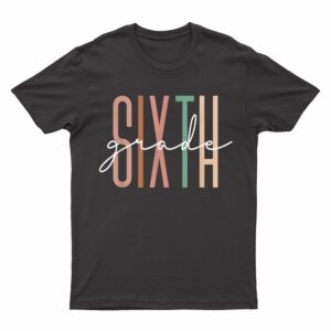 Sixth Grade Girls Boys Teacher Team 6th Grade Squad T-Shirt