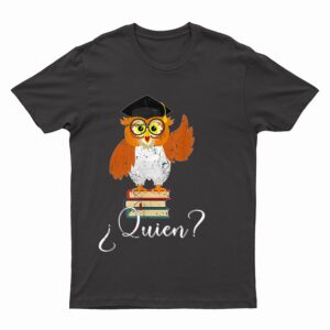 Spain Spanish Teacher Quien T-Shirt