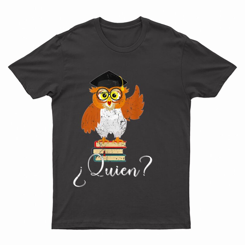 Spain Spanish Teacher Quien T-Shirt