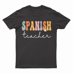 Spanish Teacher Retro Groovy Women Happy First Day Of School T-Shirt