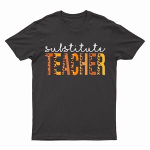 Substitute Teacher Leopard Cute Fall Autumn Thanksgiving T-Shirt