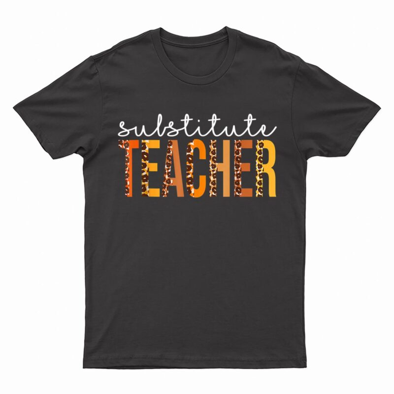 Substitute Teacher Leopard Cute Fall Autumn Thanksgiving T-Shirt