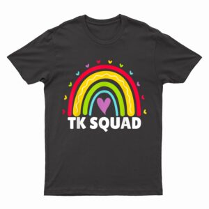 TK Squad Rainbow Transitional Kindergarten Teacher Cute TK T-Shirt