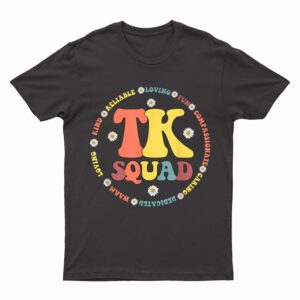 TK Squad s Transitional Kindergarten Back To School T-Shirt