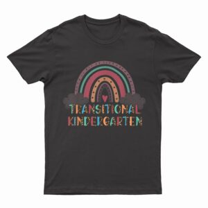 TK Teacher Transitional Kindergarten Back To School Rainbow T-Shirt