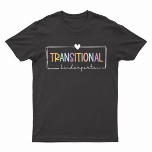 TK Teacher Transitional Kindergarten First Day Back School T-Shirt
