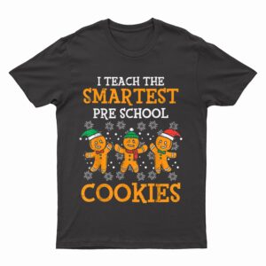 Teach Smartest Preschool Cookies Teacher Christmas Xmas T-Shirt