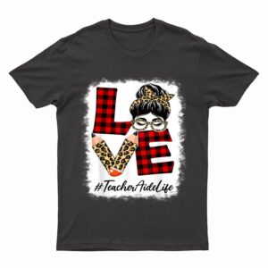 Teacher Aide Love Messy Bun Leopard Buffalo Back To School T-Shirt