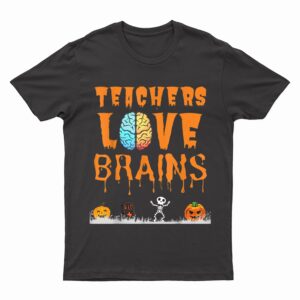 Teachers Love Brains Halloween T-Shirt
