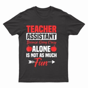 Teaching Assistant Teacher's Aide Paraprofessional Educator T-Shirt