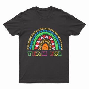 Team ESL ESOL Teacher Student Back To School Rainbow T-Shirt