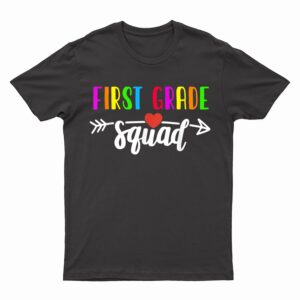 Team First Grade Squad Tee Teacher Back To School Gift T-Shirt