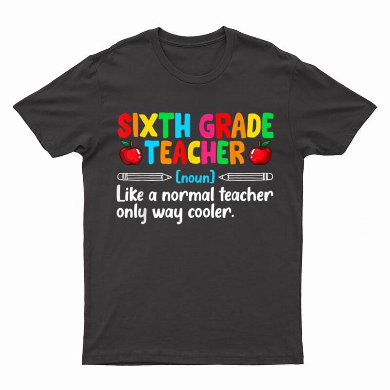 Team Sixth Grade Funny 6th Grade Teacher Definition T-Shirt