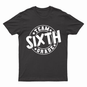 Team Sixth Grade, 6th Grade Back to school Teacher Student T-Shirt