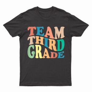 Team Third Grade, 3rd Grade Back to school Teacher Student T-Shirt