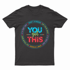 Testing Day It's Test Day You Got This Teacher Student Kids T-Shirt
