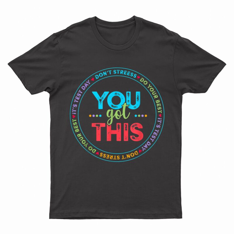 Testing Day It's Test Day You Got This Teacher Student Kids T-Shirt