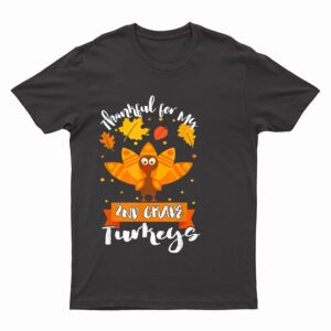 Thankful For My 2nd Grade Turkey Teacher Thanksgiving Day T-Shirt
