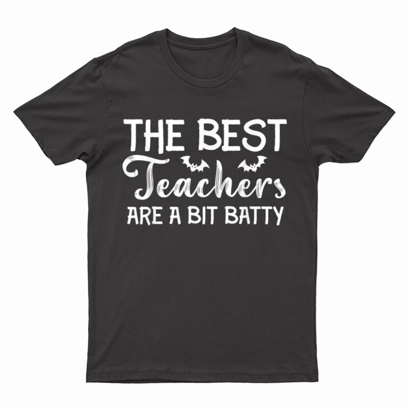 The Best Teachers Are A Bit Batty Halloween Bat Teachers T-Shirt