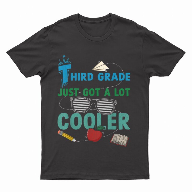 Third Grade Just Got A Lot Cooler 3rd Grade Teacher Student T-Shirt