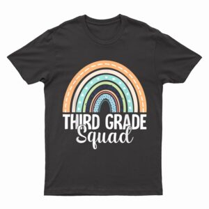 Third Grade Squad Rainbow Back To School 3rd Grade Teacher T-Shirt
