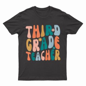 Third Grade Teacher Retro Groovy Design 3rd Grade Teaching T-Shirt