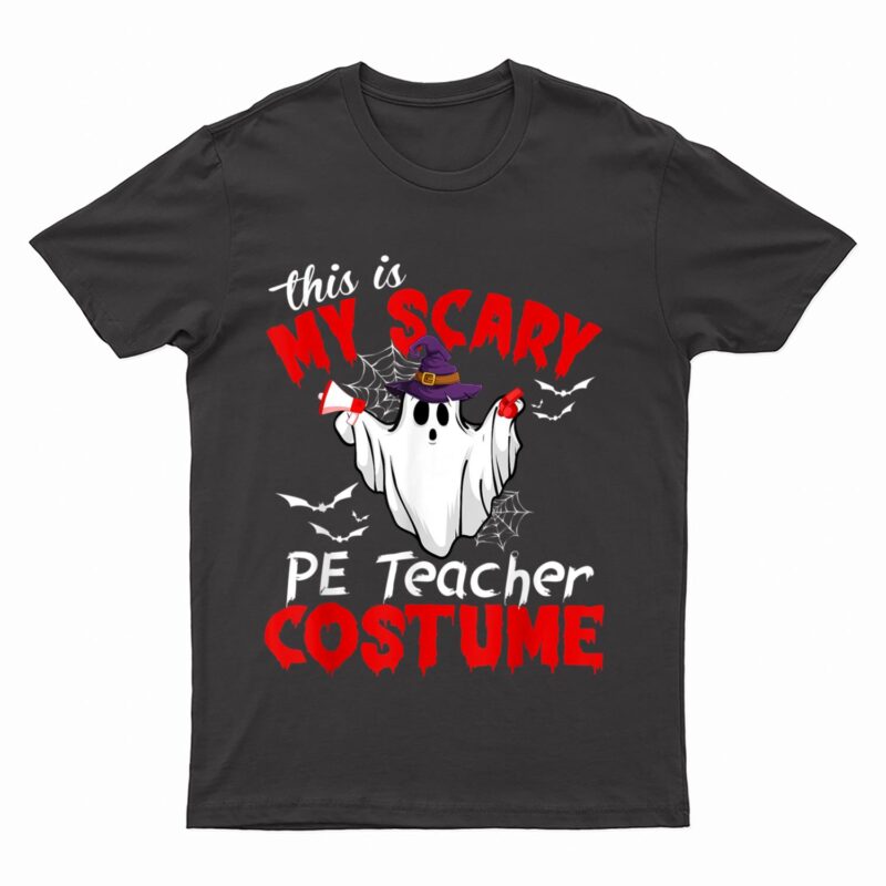 This Is My Scary PE Teacher Costume Funny Ghost Halloween T-Shirt