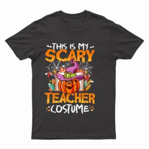 This Is My Scary Teacher Costume Funny Teacher Halloween T-Shirt