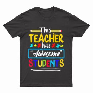 This Teacher Has Awesome Students Puzzle Autism Awareness T-Shirt