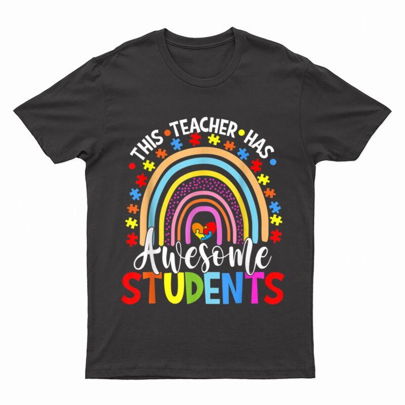 This Teacher Has Awesome Students Rainbow Autism Awareness T-Shirt