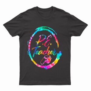 Tie Dye Physical Education Teacher PE Squad back To School T-Shirt