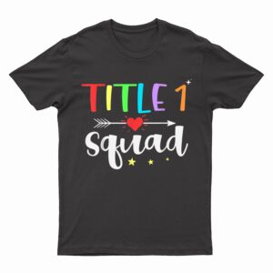 Title One 1 Teacher squad Cute Back to School T-Shirt