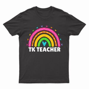 Transitional Kindergarten Teacher Rainbow Women TK Teacher T-Shirt