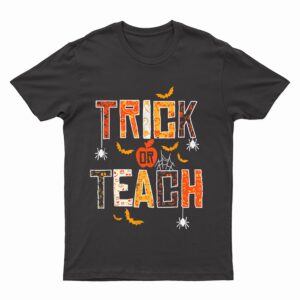 Trick Or Teach Cute Halloween Teacher T-Shirt